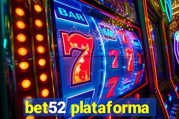 bet52 plataforma